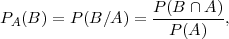 PA(B ) = P (B∕A ) = P(B-∩-A-),
                     P(A )
