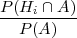 P-(Hi-∩-A-)
  P (A)