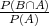 P(B-∩A)-
 P(A)