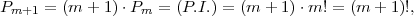 Pm+1  = (m + 1)⋅Pm  = (P.I.) = (m + 1)⋅ m! = (m + 1)!,  