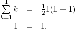  1
∑  k  =   11(1+ 1)
k=1       2
   1  =   1.  