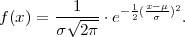           1      1 x- μ2
f (x ) =--√---⋅e- 2(-σ-).
       σ  2π
