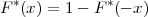 F*(x) = 1- F *(- x )
