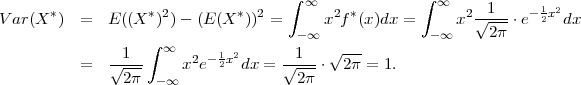                                     ∫               ∫
Var(X *)  =  E ((X *)2)- (E (X *))2 =   ∞ x2f *(x)dx =   ∞  x2√-1--⋅e- 12x2dx
                                     -∞              - ∞     2π
               1  ∫ ∞      1 2       1   √ ---
          =  √----     x2e-2x dx = √----⋅  2π = 1.
               2π  -∞                2π
