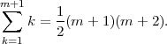 m∑+1     1
    k = 2(m + 1 )(m +  2).
k=1  