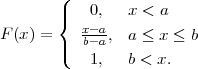        (
       |{   0,   x < a
F (x) =   xb--aa-, a ≤ x ≤ b
       |(   1,   b < x.
