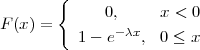        {
F (x ) =      0,     x < 0
          1- e- λx, 0 ≤ x
