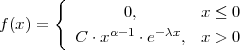        {
                0,        x ≤ 0
f (x ) =   C ⋅xα-1 ⋅e-λx,  x > 0
