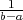  1
b-a