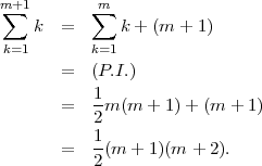 m∑+1       ∑m
    k  =      k + (m + 1)
k=1       k=1
       =  (P.I.)
          1-
       =  2 m (m  + 1)+ (m + 1)
          1
       =  2-(m + 1)(m + 2).
