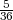 5
36