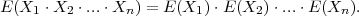 E (X1 ⋅X2 ⋅...⋅Xn ) = E (X1 )⋅E (X2) ⋅...⋅E (Xn ).

