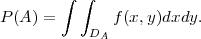         ∫ ∫
P (A) =        f(x,y)dxdy.
            DA
