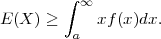         ∫ ∞
E (X ) ≥     xf(x)dx.
         a
