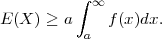          ∫ ∞
E(X ) ≥ a    f (x )dx.
          a
