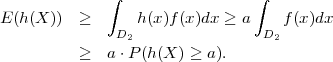               ∫                 ∫

E (h(X))  ≥    D h(x)f(x)dx ≥ a  D  f(x)dx
                2                 2
          ≥   a⋅P (h(X) ≥ a).
