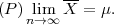         --
(P)nl→im∞ X =  μ.
