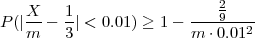    X    1                  2
P (|-- - -| < 0.01) ≥ 1 - ---9---2
   m    3               m ⋅0.01
