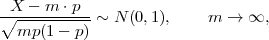  X  - m ⋅p
∘-----------~  N(0,1),    m  → ∞,
  mp (1 - p)
