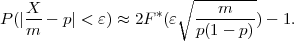     X                  ∘ ---m----
P (|--- p| < ε) ≈ 2F *(ε --------)- 1.
    m                    p(1-  p)
